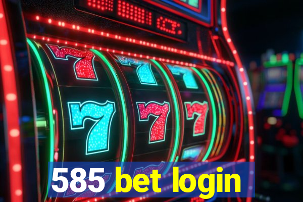 585 bet login